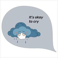 Inspirational quote Motivational phrase It's okay to cry Cloud is crying and holding a napkin vector