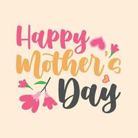 Happy Mother's Day typography art, Mother's Day greeting, and Mother's Day t-shirt design. vector