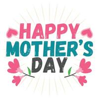 Happy Mother's Day typography art, Mother's Day greeting, and Mother's Day t-shirt design. vector