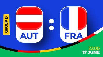 Austria vs France football 2024 match versus. 2024 group stage championship match versus teams intro sport background, championship competition vector