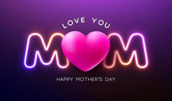 Happy Mother's Day Greeting Card Design with Heart and Glowing Neon Light I Love You Mom Typography Lettering on Violet Background. Mother Day Illustration for Postcard, Banner, Flyer, Brochure vector