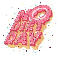 Isolated volumetric letters NO DIET DAY and doughnut, sprinkling, topping. 3D typography in shape of sweetness for sign, heading, event poster, title, heading. illustration for holiday of 6 may vector