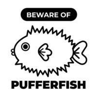 Beware of pufferfish black and white sign age board poster design sticker illustration isolated on square background. Simple flat cartoon aquatic sea animals drawing. vector