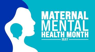 May is Maternal Mental Health Month background template. Holiday concept. use to background, banner, placard, card, and poster design template with text inscription and standard color. vector
