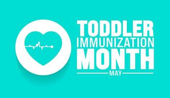 May is National Toddler Immunization Month background template. Holiday concept. use to background, banner, placard, card, and poster design template with text inscription and standard color. vector