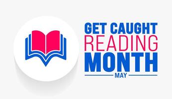 May is Get Caught Reading Month background template. Holiday concept. use to background, banner, placard, card, and poster design template with text inscription and standard color. vector