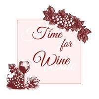 Time for wine frame with hand drawn wine glass and grape. sketch Banner, poster, label, menu or package design template. vector