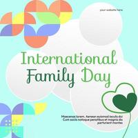 International Family Day square banner. Modern geometric abstract background in colorful style for family day. Happy family day greeting card cover with text. May the love of the family be great vector