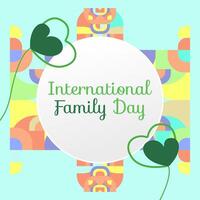 International Family Day square banner. Modern geometric abstract background in colorful style for family day. Happy family day greeting card cover with text. May the love of the family be great vector