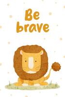 Cute lion and tropical leaves. Funny kid's poster. Be brave. Hand drawn watercolor illustration. Design for baby room, poster, cards, baby shower and Birthday party vector