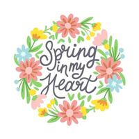 Spring in my heart lettering with spring flowers. illustration vector