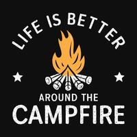 Life Is Better Around The Campfire. Camping quote. T-Shirt design template. vector