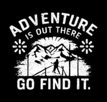 Adventure is out there go find it. t-shirt design template vector