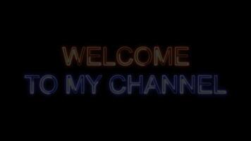 Welcome to My Channel Orange Blue Electric Glow Neon Text Animation on Black Background. Modern Light Design. 4K UHD video