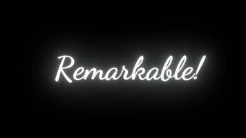 Remarkable word neon white color lights up with Popup movement and flashing lights. Text with glowing lights on black background. Nice phrase video