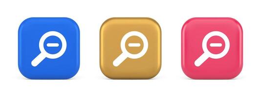 Zoom out magnifying glass button optical internet search discovery monitoring 3d icon vector