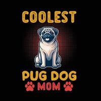 Coolest Pug Dog Mom Typography T Shirt Design vector