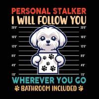 Personal Stalker Maltese T-shirt design vector