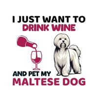 I just want to drink wine and pet my Maltese vector