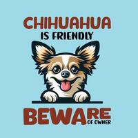 Chihuahua is Friendly Beware of Owner Typography T-shirt Design vector
