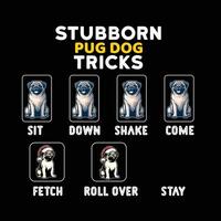 Stubborn Pug Dog Tricks Typography T-Shirt Design vector