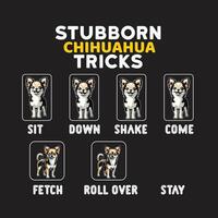 Stubborn Chihuahua Tricks Typography T-shirt Design vector