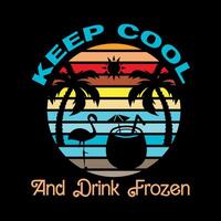 keep cool and drink frozen t shirt design vector