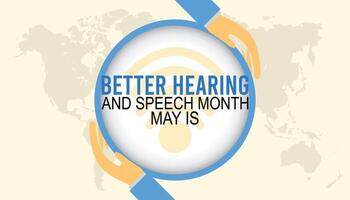 Better Hearing and Speech Month observed every year in May. Template for background, banner, card, poster with text inscription. vector