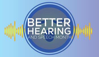 Better Hearing and Speech Month observed every year in May. Template for background, banner, card, poster with text inscription. vector