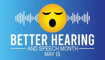 Better Hearing and Speech Month observed every year in May. Template for background, banner, card, poster with text inscription. vector