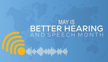 Better Hearing and Speech Month observed every year in May. Template for background, banner, card, poster with text inscription. vector