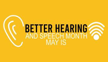 Better Hearing and Speech Month observed every year in May. Template for background, banner, card, poster with text inscription. vector
