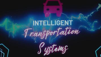 Intelligent Transportation Systems inscription on black background with neon color lightnings and car symbol. Graphic presentation. Transportation concept video