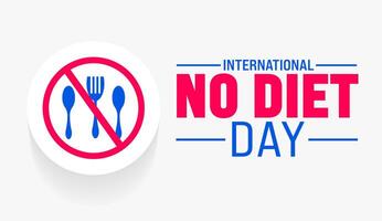 International No Diet Day background template. Holiday concept. use to background, banner, placard, card, and poster design template with text inscription and standard color. vector