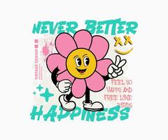 never better happiness slogan with retro poster cartoon character daisy flower Graphic design for t shirt street wear and urban style vector
