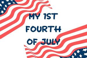 My 1st fourth of July. Banner template with waving American flag and lettering text. illustration. vector