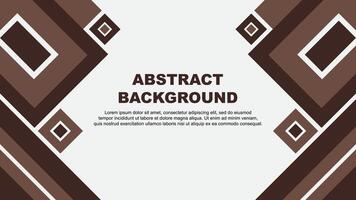 Abstract Brown Background Design Template. Abstract Banner Wallpaper Illustration. Brown Cartoon vector