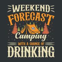 weekend forecast camping with a chance of drinking camping t-shirt design vector