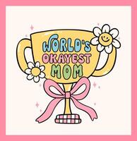 Retro Groovy Mothers Day trophy World's okayest mom Doodle Drawing Vibrant Pastel Color for funny sarcastic Greeting Card and Sticker, tshirt Sublimation. vector