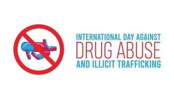 International Day Against Drug Abuse and Illicit Trafficking observed every year in June. Template for background, banner, card, poster with text inscription. vector