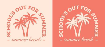 School's out for summer break badge logo palm trees retro vintage aesthetic boho illustration for girls trip teacher coordinator women clothing shirt print vector