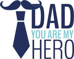 Dad is my hero typography with mustache and tie vector