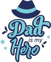 Dad is my hero typography with hat vector