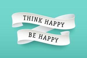 Paper ribbon with text Think Happy Be Happy vector