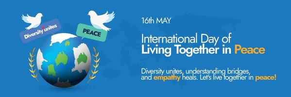 International Day of Living Together in Peace. 16th May international day of living together in peace cover banner with earth globe, silhouette world map and pigeons. It is all about living in unity. vector