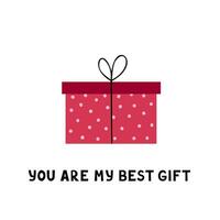 you are my best gift. Illustration for printing, backgrounds, covers and packaging. Image can be used for greeting cards, posters, stickers and textile. Isolated on white background. vector