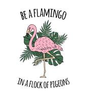 Inspirational quote and hand drawn flamingo vector