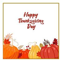 Happy Thanksgiving Day greeting card. Square autumn text frame with pumpkins and leaves on white background. vector