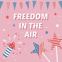 Freedom in the air greeting card for Independence Day. Colourful design on 4th of July with flag, stars, fireworks. vector