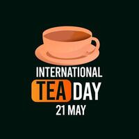 International Tea Day text banner. 21st May typographic Design. World Tea Day design for social media posts. vector